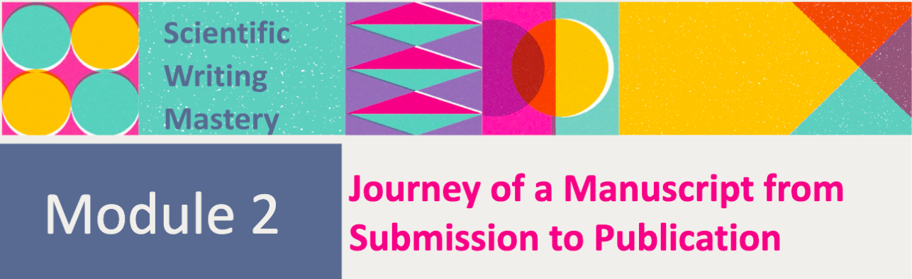 Module 2 : Journey of a Manuscript from Submission to Publication ...